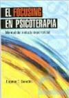 El Focusing en Psicoterapia. Manual del método experiencial