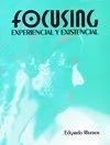 Focusing experiencial y existencial